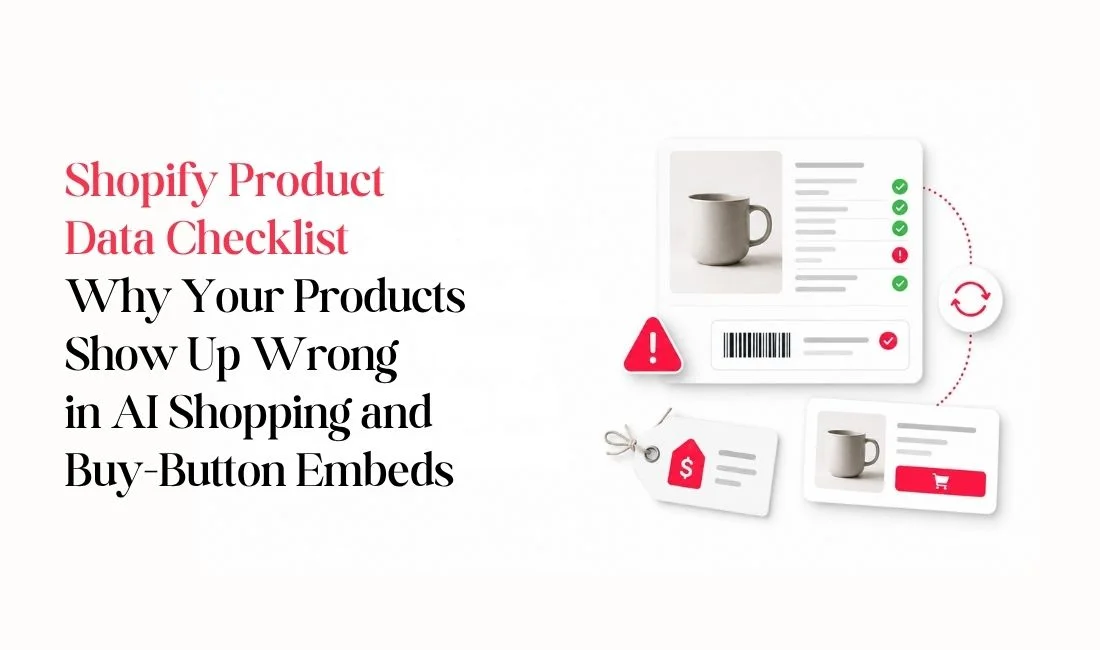 Shopify Product Data Checklist: Fix AI Shopping & Embed Errors