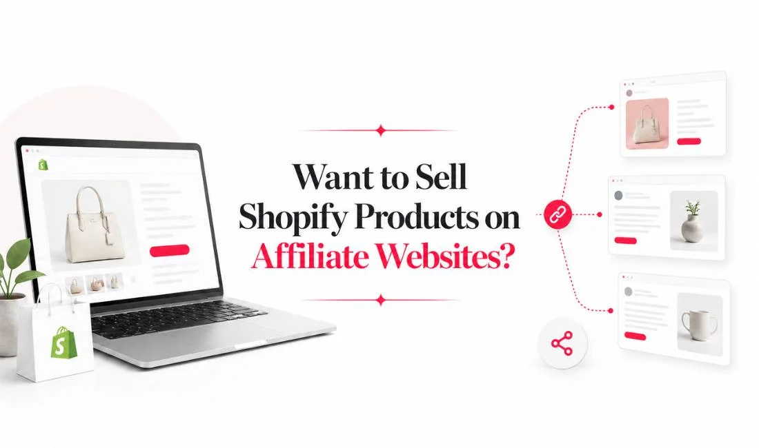 How to Sell Shopify Products on Affiliate Websites, Track Every Sale, and Pay Commissions