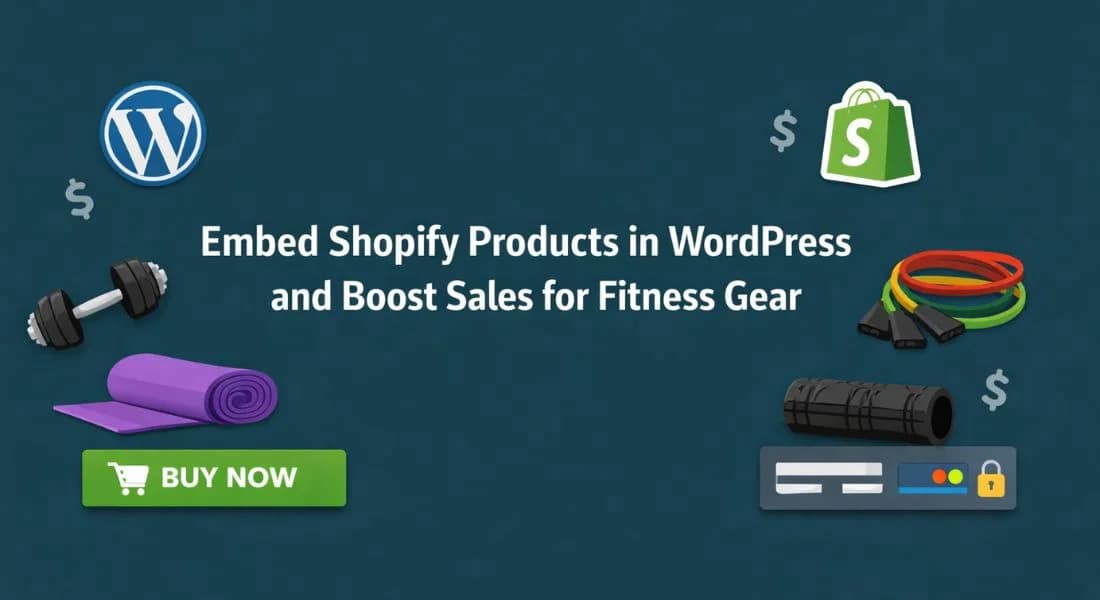 How to Embed Shopify Products in WordPress for Fitness Blogs