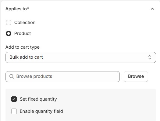 Choose product/ collection, add to cart type, set limit (if needed)